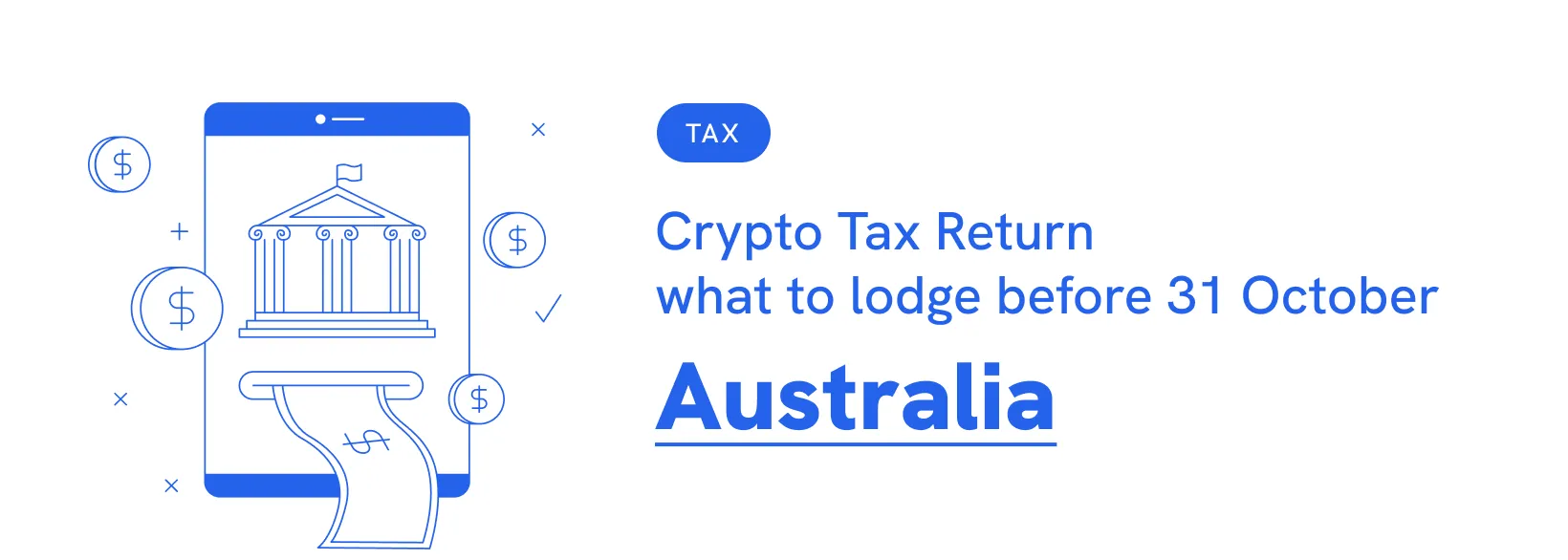 Illustration of a smartphone showing a bank icon with text: "Crypto Tax Return, what to lodge before 31 October, Australia."