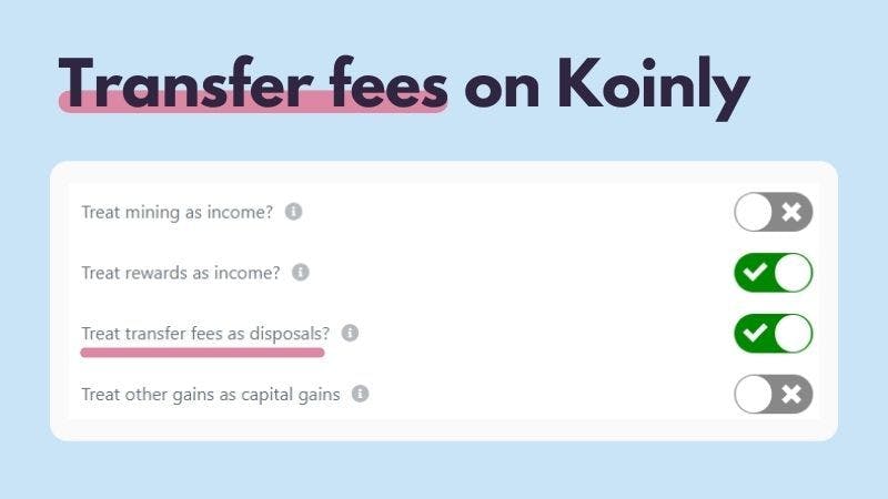Koinly crypto tax calculator - treat transfer fees as disposals setting on Koinly